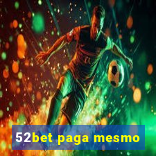 52bet paga mesmo